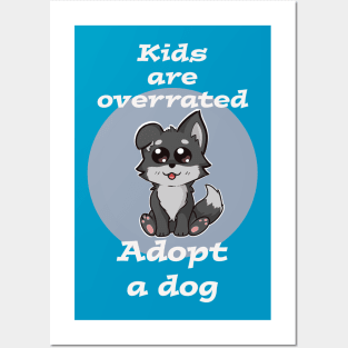 Kids are overrated adopt a dog Posters and Art